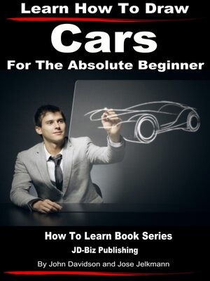 cover image of Learn How to Draw Cars For the Absolute Beginner